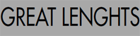 GREAT LENGHTS